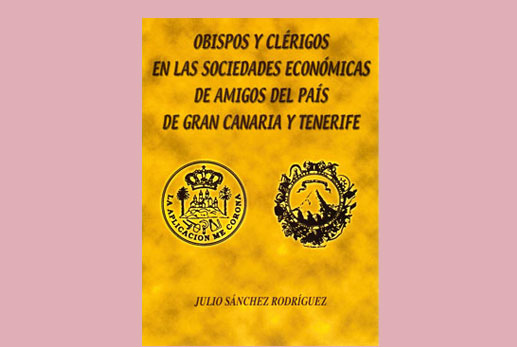 Obispos y clérigos en las Sociedades Económicas de Amigos del País de Gran Canaria y Tenerife.